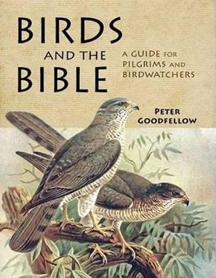 Birds of the Bible:A Guide for Bible Readers and Birdwatchers, by Peter Goodfellow