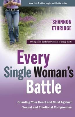 Every Single Woman's Battle Workbook: A Companion Guide for Personal or Group Study, by Shannon Ethridge