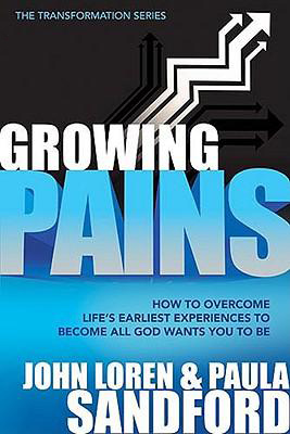 Growing Pains: How to Overcome Life's Earliest Experiences to Become All God Wants You to Be, by John Loren Sandford, Paula Sandford